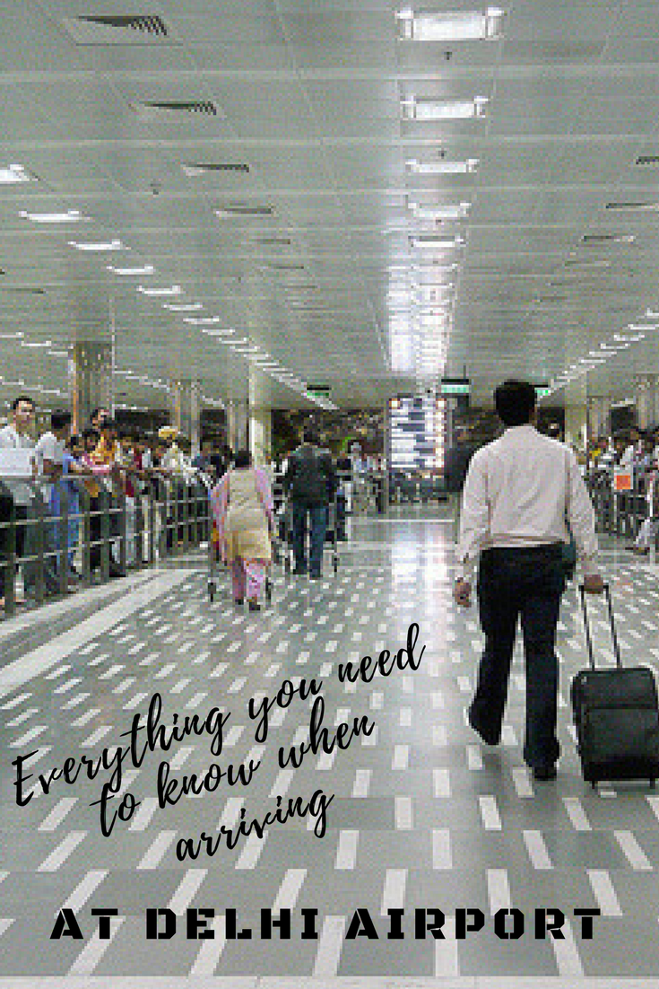 Arriving to Delhi Airport can be overwhelming. Here we share all you need to know to get through quickly!